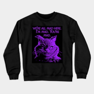 We're All Mad Here (02) Crewneck Sweatshirt